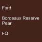 Preview: Ford, Bordeaux Reserve Pearl, FQ.